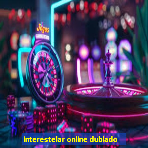 interestelar online dublado